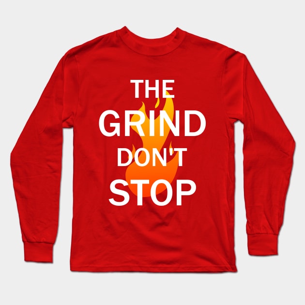 The Grind Don't Stop Long Sleeve T-Shirt by kareemelk